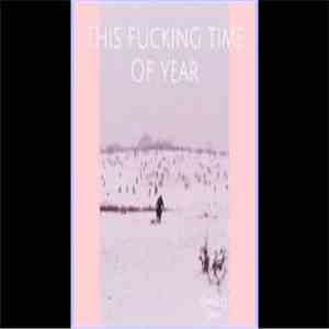 Charles Cave - This Fucking Time Of Year