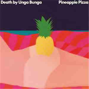 Death By Unga Bunga - Pineapple Pizza