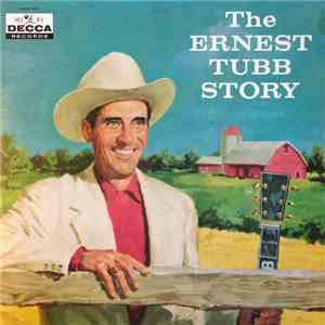 Ernest Tubb And His Texas Troubadours - The Ernest Tubb Story