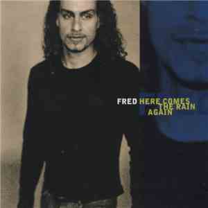 Fred - Here Comes The Rain Again