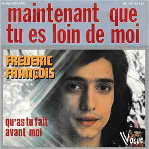 Frederic François - Maintenant Que Tu Es Loin De Moi