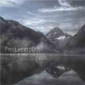 Frequency Drift - Ghosts...