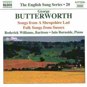 George Butterworth, Roderick Williams , Iain Burnside - Songs From A Shropshire Lad • Folk Songs From Sussex