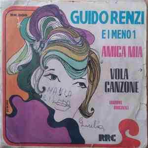 Guido Renzi E I Meno 1 - Amica Mia / Vola Canzone