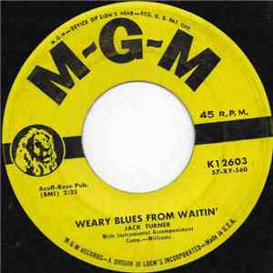 Jack Turner - Weary Blues From Waitin'