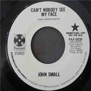 John Small  - Can't Nobody See My Face
