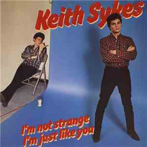 Keith Sykes - I'm Not Strange I'm Just Like You