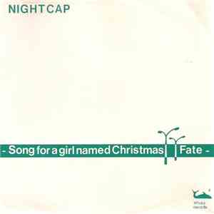 Nightcap - Song For A Girl Named Christmas / Fate