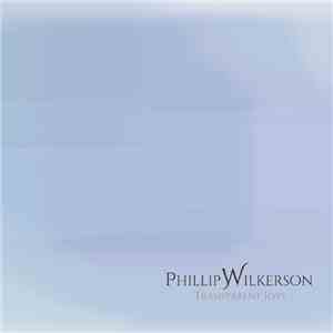 Phillip Wilkerson - Transparent Joys
