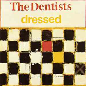 The Dentists - Dressed