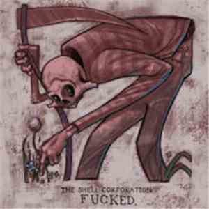 The Shell Corporation - Fucked.