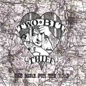 Two-Bit Thief - One More For The Road
