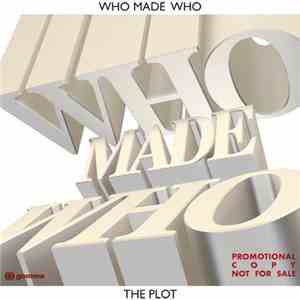 WhoMadeWho - The Plot