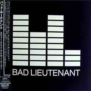 Bad Lieutenant  - Never Cry Another Tear