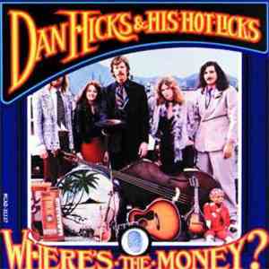 Dan Hicks And His Hot Licks - Where's The Money?