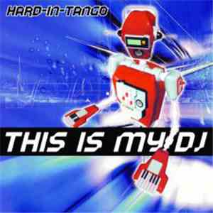 Hard-In-Tango - This Is My DJ