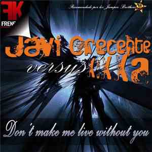 Javi Crecente Versus Kikka - Don't Make Me Live Without You