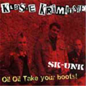 Klasse Kriminale - Sk-unk / Oi! Oi! Take Your Boots!