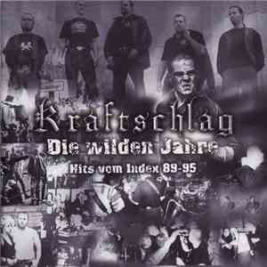 Kraftschlag - Die Wilden Jahre (Hits Vom Index 89-95)