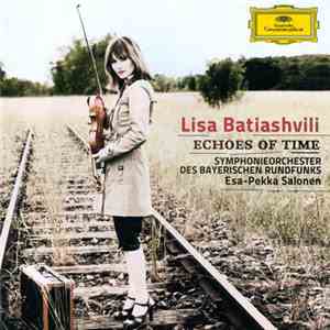 Lisa Batiashvili, Symphonieorchester Des Bayerischen Rundfunks, Esa-Pekka Salonen, Hélène Grimaud - Echoes Of Time