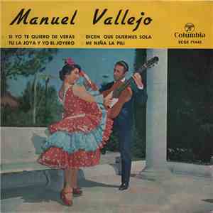 Manuel Vallejo - Si Yo Te Quiero de Veras / Tu la Joya y Yo El Joyero / Dic ...