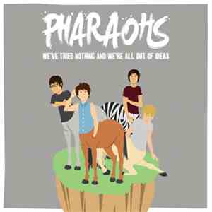 Pharoahs - We've Tried Nothing And We're All Out Of Ideas