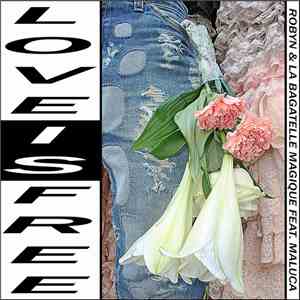 Robyn & La Bagatelle Magique Feat. Maluca - Love Is Free