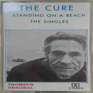 The Cure - Standing On A Beach - The Singles