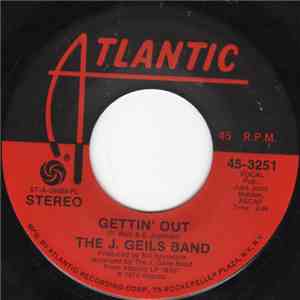 The J. Geils Band - Gettin' Out / Givin' It All Up