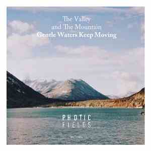 The Valley And The Mountain - Gentle Waters Keep Moving