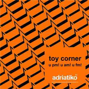 Toy Corner - U Pm! U Am! U Fm!