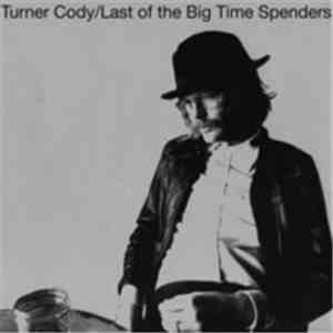 Turner Cody - Last Of The Big Time Spenders