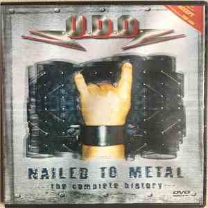 U.D.O.  - Nailed To Metal - The Complete History