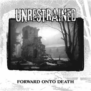 Unrestrained - Forward Onto Death