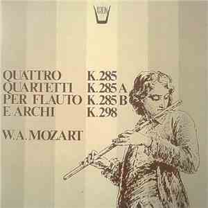 W. A. Mozart - Quattro Quartetti Per Flauto E Archi (K. 285, K. 285A, K. 28 ...