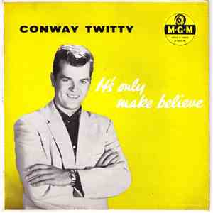 Conway Twitty - It's Only Make Believe