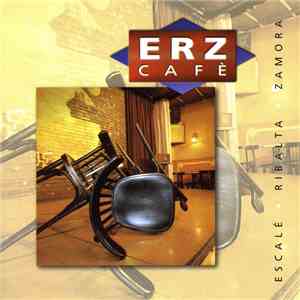 ERZ Cafè, Ramon Escalé, Ignasi Zamora, Lluis Ribalta - ERZ Cafè