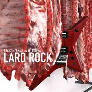 Franz Merkalli & Tellurika - Lard Rock