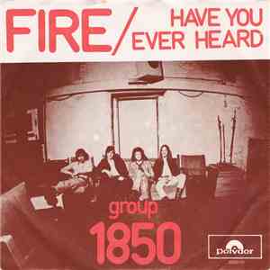 Group 1850 - Fire / Have You Ever Heard