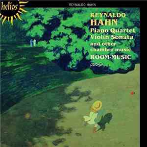 Hahn, Room-Music - Piano Quartet Violin Sonata And Other Chamber Music
