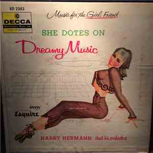 Harry Hermann And His Orchestra - Music For The Girlfriend She Dotes On Dre ...