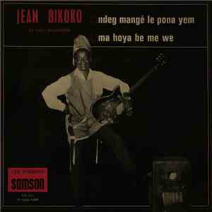 Jean Bikoko Et Son Ensemble - Ndeg Mange Le Pona Yem / Ma Hoya Be Me We