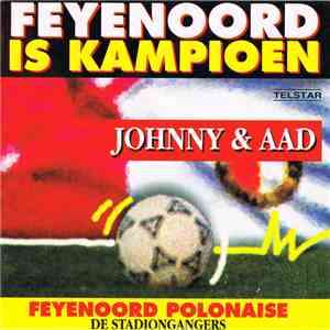 Johnny & Aad - Feyenoord Is Kampioen