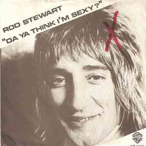 Rod Stewart - Da Ya Think I'm Sexy?