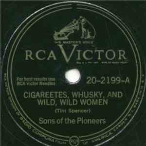 Sons Of The Pioneers - Cigareetes, Whusky, And Wild, Wild Women / My Best T ...