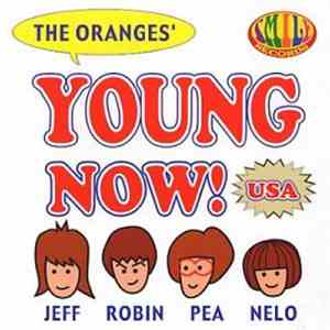 The Oranges - Young Now!
