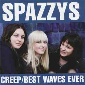 The Spazzys - Creep/Best Waves Ever