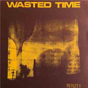 Wasted Time - Futility