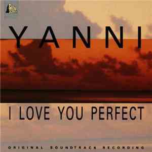 Yanni  - I Love You Perfect