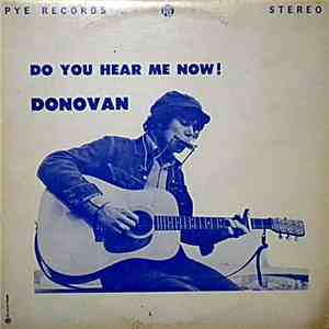 Donovan - Do You Hear Me Now!
